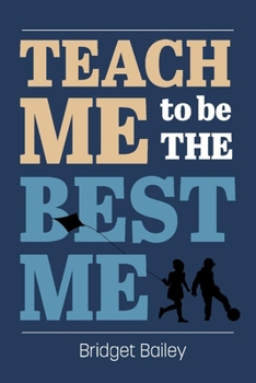 Paperback Teach Me to Be the Best Me Book