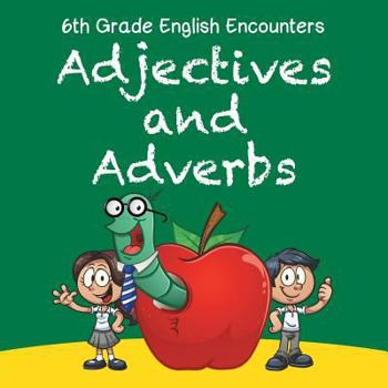 Paperback 6th Grade English Encounters: Adjectives and Adverbs Book