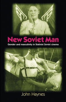 Paperback New Soviet Man: Gender and Masculinity in Stalinst Soviet Cinema Book
