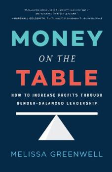 Hardcover Money on the Table: How to Increase Profits Through Gender-Balanced Leadership Book