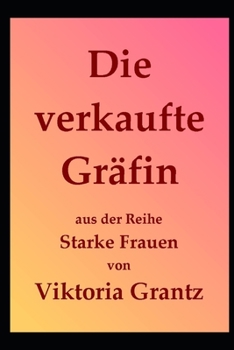 Die verkaufte Gräfin (Starke Frauen) (German Edition)