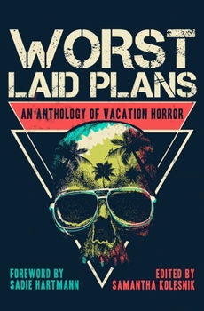 Paperback Worst Laid Plans: An Anthology of Vacation Horror Book