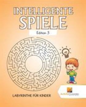 Paperback Intelligente Spiele Edition 3: Labyrinthe Für Kinder [German] Book