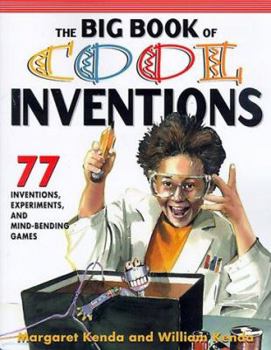 Paperback The Big Book of Cool Inventions: 101 Inventions, Experiments, and Mind-Bending Games Book