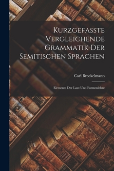 Paperback Kurzgefasste Vergleichende Grammatik der Semitischen Sprachen: Elemente der Laut und Formenlehre Book