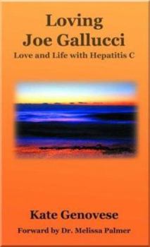 Paperback Loving Joe Gallucci: Love and Life with Hepatitis C Book