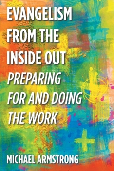Paperback Evangelism from the Inside Out: Preparing for and Doing the Work Book