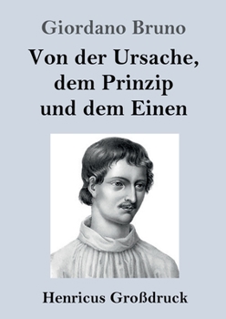 Paperback Von der Ursache, dem Prinzip und dem Einen (Großdruck) [German] Book