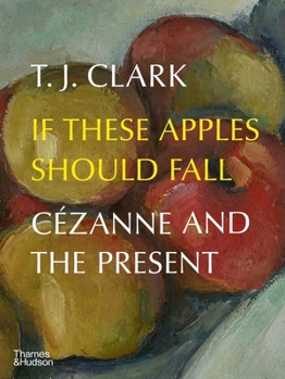 Hardcover If These Apples Should Fall: Cézanne and the Present Book