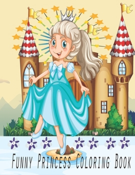 Paperback Funny Princess Coloring Book: Primary Composition Princes Coloring Book for Kids Book