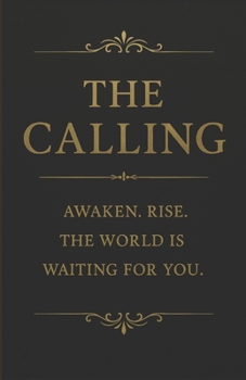 Paperback The Calling: Awaken. Rise. The world is waiting for you. Book