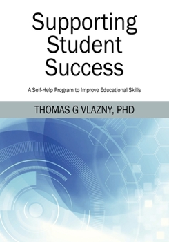 Paperback Supporting Student Success: A Self-Help Program to Improve Educational Skills Book