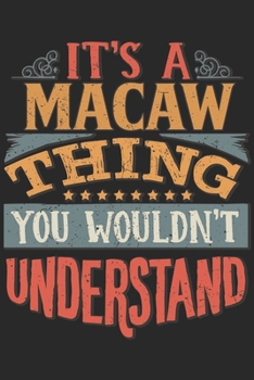 It's A Macaw Thing You Wouldn't Understand: Gift For Macaw Lover 6x9 Planner Journal