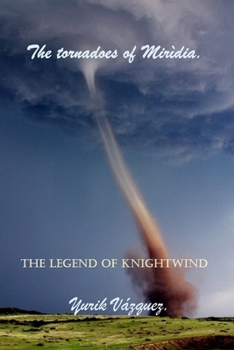 Paperback The tornadoes of Mirìdia.: The legend of Knight Wind. Book