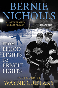 Paperback Canceled Bernie Nicholls: From Flood Lights to Bright Lights Book