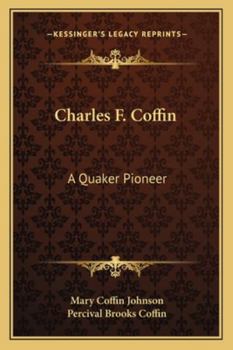 Paperback Charles F. Coffin: A Quaker Pioneer Book