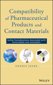 Hardcover Compatibility of Pharmaceutical Solutions and Contact Materials: Safety Assessments of Extractables and Leachables for Pharmaceutical Products Book