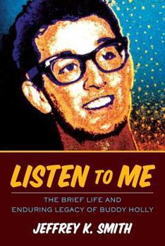 Paperback Listen to Me: The Brief Life and Enduring Legacy of Buddy Holly Book