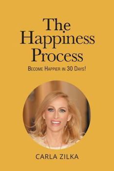 Paperback The Happiness Process: Become Happier in 30 Days! Book