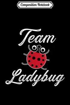 Paperback Composition Notebook: Team Ladybug Funny Ladybug Journal/Notebook Blank Lined Ruled 6x9 100 Pages Book