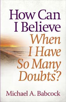 Paperback How Can I Believe When I Have So Many Doubts? Book
