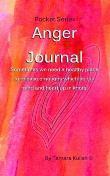 Paperback Anger Journal: A healthy place to release emotions which tie our mind and heart up in knots! Book