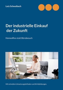 Paperback Der industrielle Einkauf der Zukunft: Homeoffice statt Bürobesuch [German] Book