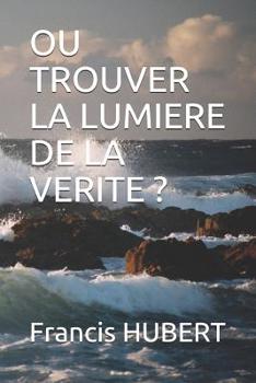 Paperback Ou Trouver La Lumiere de la Verite ? [French] Book