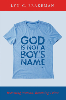Paperback God Is Not a Boy's Name: Becoming Woman, Becoming Priest Book