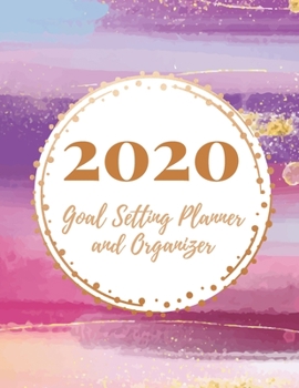 Paperback 2020 Goal Setting Planner and Organizer: Achieve your Dreams Improve your Productivity and Organize your Life so your Life works for You! Purple pink Book