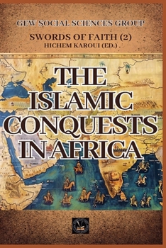 The Islamic Conquests In Africa (Swords of Faith)