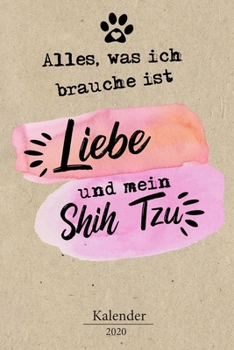 Shih Tzu Kalender 2020: Geschenk Wochenplaner, Terminkalender 2020 f�r Hundebesitzer, Frauchen Herrchen eines Hundes. Lustiger Spruch Geschenkidee zu Weihnachten unter 10 Euro als Planer Organizer, Ti