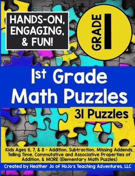 Paperback 1st Grade Math Puzzles: Kids Ages 6, 7, & 8 - Addition, Subtraction, Missing Addends, Telling Time, Commutative and Associative Properties of Addition Book