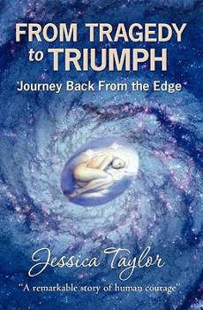Paperback From Tragedy to Triumph: Journey Back From The Edge Book