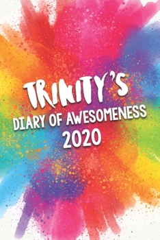 Paperback Trinity's Diary of Awesomeness 2020: Unique Personalised Full Year Dated Diary Gift For A Girl Called Trinity - 185 Pages - 2 Days Per Page - Perfect Book