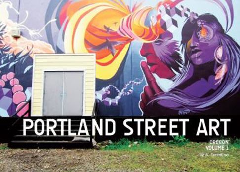 Paperback Portland Street Art Volume One: A Visual Time Capsule Beyond Graffiti Book