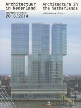 Architecture in the Netherlands: Yearbook 2013/2014 - Book #27 of the Architecture in the Netherlands