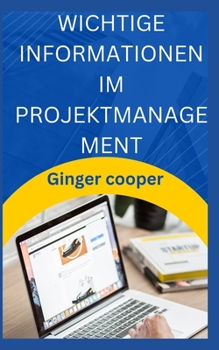 Paperback Wichtige Informationen Im Projektmanagement: Projektmanagement für den inoffiziellen Projektmanager [Portuguese] Book