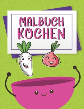 Paperback Malbuch Kochen: Koch- und Kochmalbuch für Kinder, Kochmalbuch, Kochmalbuch, Malbuch für Lebensmittel [German] Book