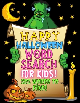 Happy Halloween Word Search For Kids!: A Fun Hidden ABC Easy Riddles Guessing Game 40 Pages 303 Words To Find Activity Book Scary Puzzles And ... Games Ages 4-8 Year Olds Boys Girls & Adults