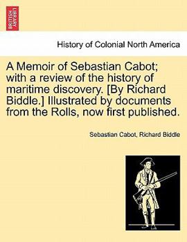 A Memoir of Sebastian Cabot; With a Review of the History of Maritime Discovery