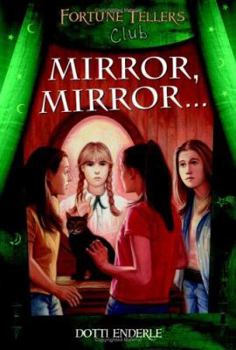 Mirror, Mirror... (Fortune Tellers Club #6) - Book #6 of the Fortune Tellers Club