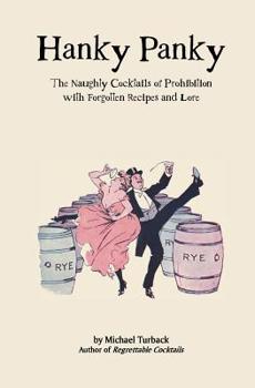 Paperback Hanky Panky: The Naughty Cocktails of Prohibition with Forgotten Recipes and Lore Book