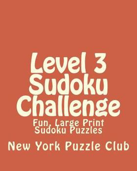 Paperback Level 3 Sudoku Challenge: Fun, Large Print Sudoku Puzzles [Large Print] Book