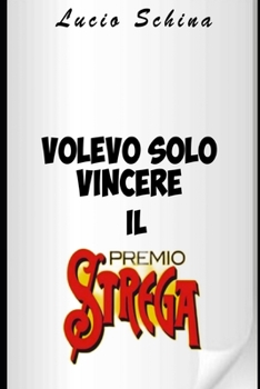 Paperback Volevo solo vincere il premio Strega [Italian] Book