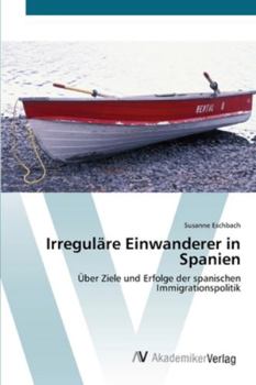 Paperback Irreguläre Einwanderer in Spanien [German] Book