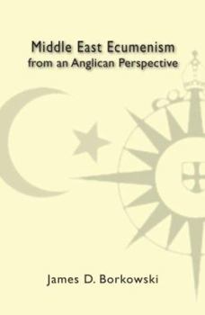 Paperback Middle East Ecumenism From An Anglican Perspective Book
