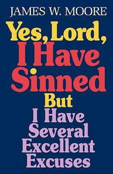 Paperback Yes, Lord, I Have Sinned: But I Have Several Excellent Excuses Book