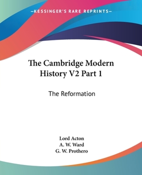 Paperback The Cambridge Modern History V2 Part 1: The Reformation Book