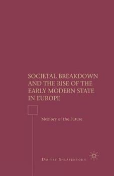 Paperback Societal Breakdown and the Rise of the Early Modern State in Europe: Memory of the Future Book